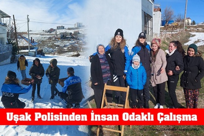 Uşak Polisinden İnsan Odaklı Çalışma